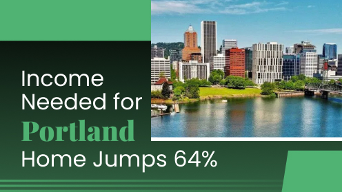 Your Real Estate Resource for Advice, Tips and Trends. | Income Needed for Portland Home Jumps 64%