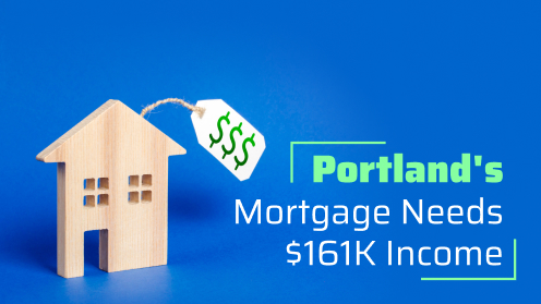 Your Real Estate Resource for Advice, Tips and Trends. | Portland’s Mortgage Needs $161K Income: Saving Time?