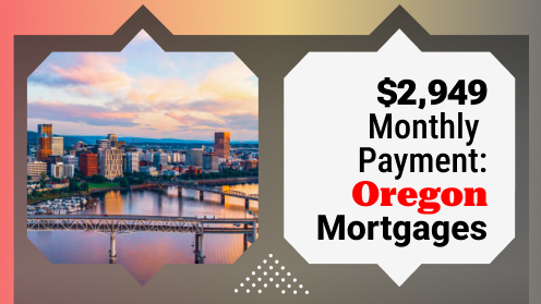 Your Real Estate Resource for Advice, Tips and Trends. | $2,949 Monthly Payment: Oregon Mortgages