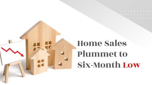 Home Sales Plummet to Six-Month Low | Your Real Estate Resource for Advice, Tips and Trends.